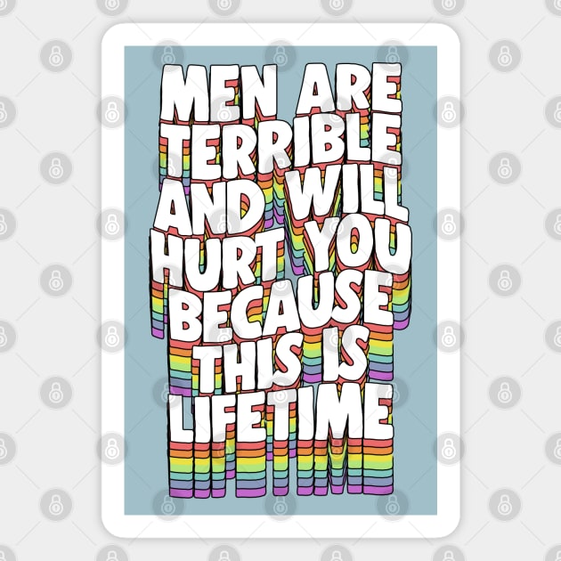 Men Are Terrible And Will Hurt you because this is Lifetime Magnet by DankFutura